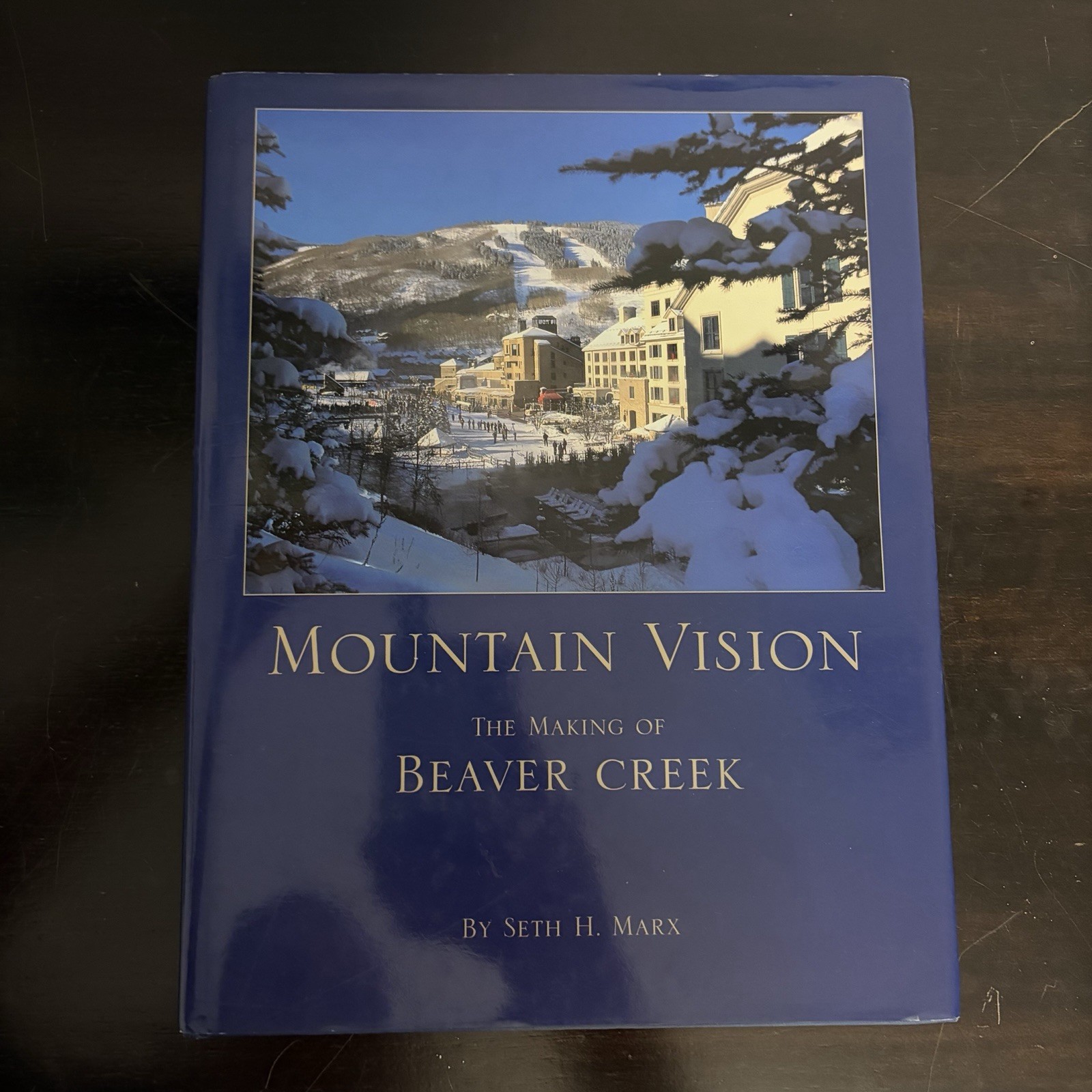 Mountain Vision Beaver Creek History Skiing Resort Book HC/DJ Seth Marx Mountain Vision Beaver Creek History Skiing Resort Book HC/DJ Seth Marx