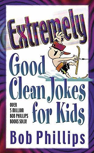 Extremely Good Clean Jokes for - VERY GOOD Extremely Good Clean Jokes for - VERY GOOD