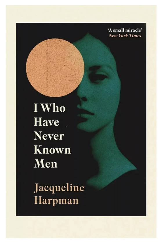 I Who Have Never Known Men by Jacqueline Harpman Paperback I Who Have Never Known Men by Jacqueline Harpman Paperback