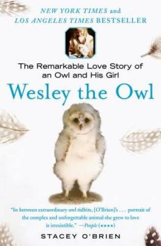 Wesley the Owl: The Remarkable Love Story of an Owl and His Girl - VERY GOOD Wesley the Owl: The Remarkable Love Story of an Owl and His Girl - VERY GOOD