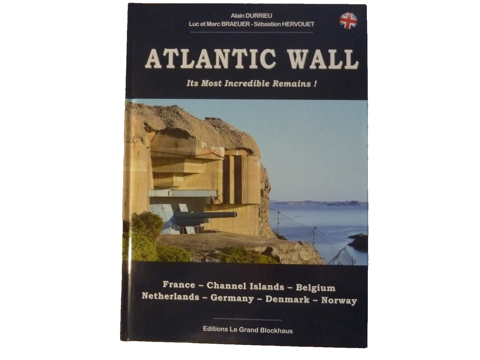 ATLANTIC WALL: ITS MOST INCREDIBLE REMAINS Durrieu, Braeuer, Hervouet: English ATLANTIC WALL: ITS MOST INCREDIBLE REMAINS Durrieu, Braeuer, Hervouet: English