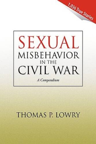 Sexual Misbehavior in the Civil War: A Compendium - Paperback - VERY GOOD Sexual Misbehavior in the Civil War: A Compendium - Paperback - VERY GOOD