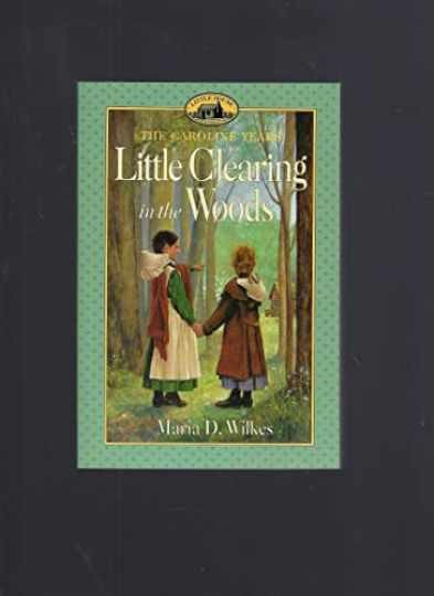 Little Clearing in the Woods: - Paperback, by Maria D. Wilkes; - Acceptable Little Clearing in the Woods: - Paperback, by Maria D. Wilkes; - Acceptable