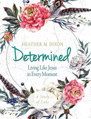Determined - Women\'s Bible Study Participant Workbook: Living Like Jesus - GOOD Determined - Women\'s Bible Study Participant Workbook: Living Like Jesus - GOOD