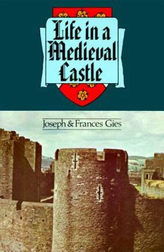 Life in a Medieval Castle - Paperback By Gies, Joseph - GOOD Life in a Medieval Castle - Paperback By Gies, Joseph - GOOD