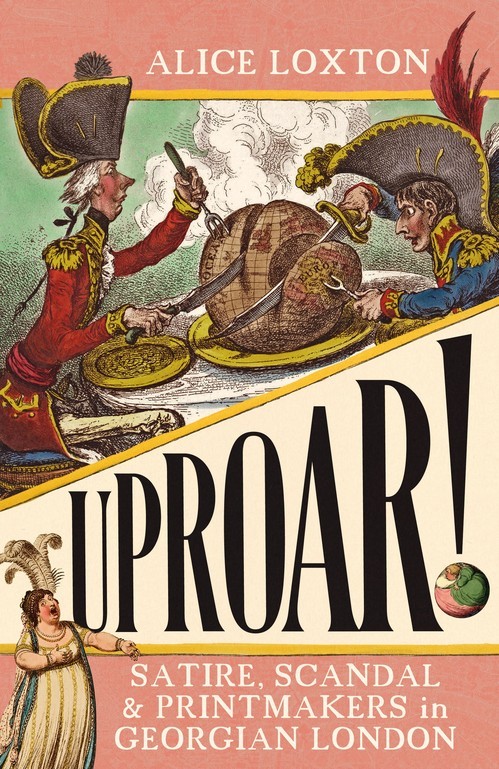 UPROAR: Satire, Scandal and Printmake..., Alice Loxton