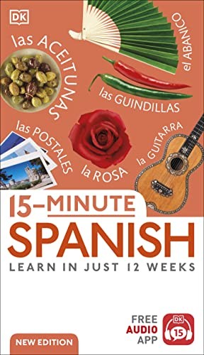 15-Minute Spanish: Learn in Just 12 Weeks (DK 15-Minute Lanaguge Learning) by D