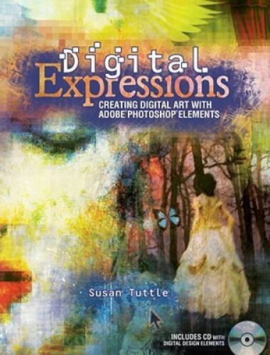 Digital Expressions: Creating Digital Art with Adobe Photos - VERY GOOD
