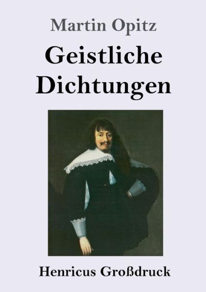 Geistliche Dichtungen (Gro?Druck) Geistliche Dichtungen (Gro?Druck)