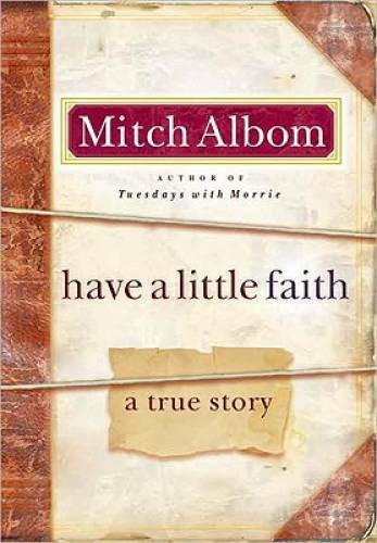 Have a Little Faith: A True Story - Hardcover By Albom, Mitch - VERY GOOD Have a Little Faith: A True Story - Hardcover By Albom, Mitch - VERY GOOD