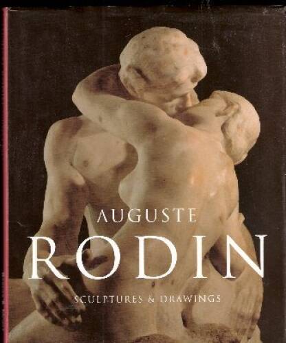 Auguste Rodin Sculptures and Drawings - Hardcover By Neret, Gilles - GOOD Auguste Rodin Sculptures and Drawings - Hardcover By Neret, Gilles - GOOD