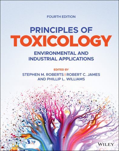 Principles of Toxicology: Environmental and Industrial Applications by 