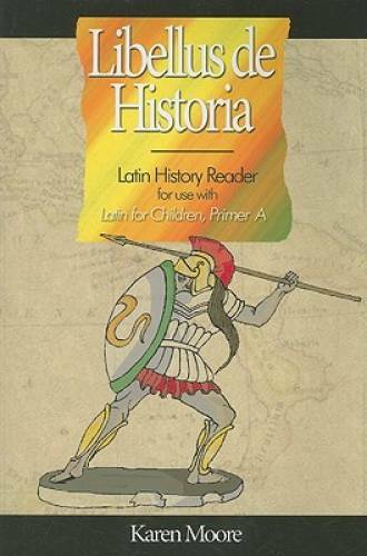 Latin for Children, Primer A History Reader (Libellus de Historia) - GOOD Latin for Children, Primer A History Reader (Libellus de Historia) - GOOD