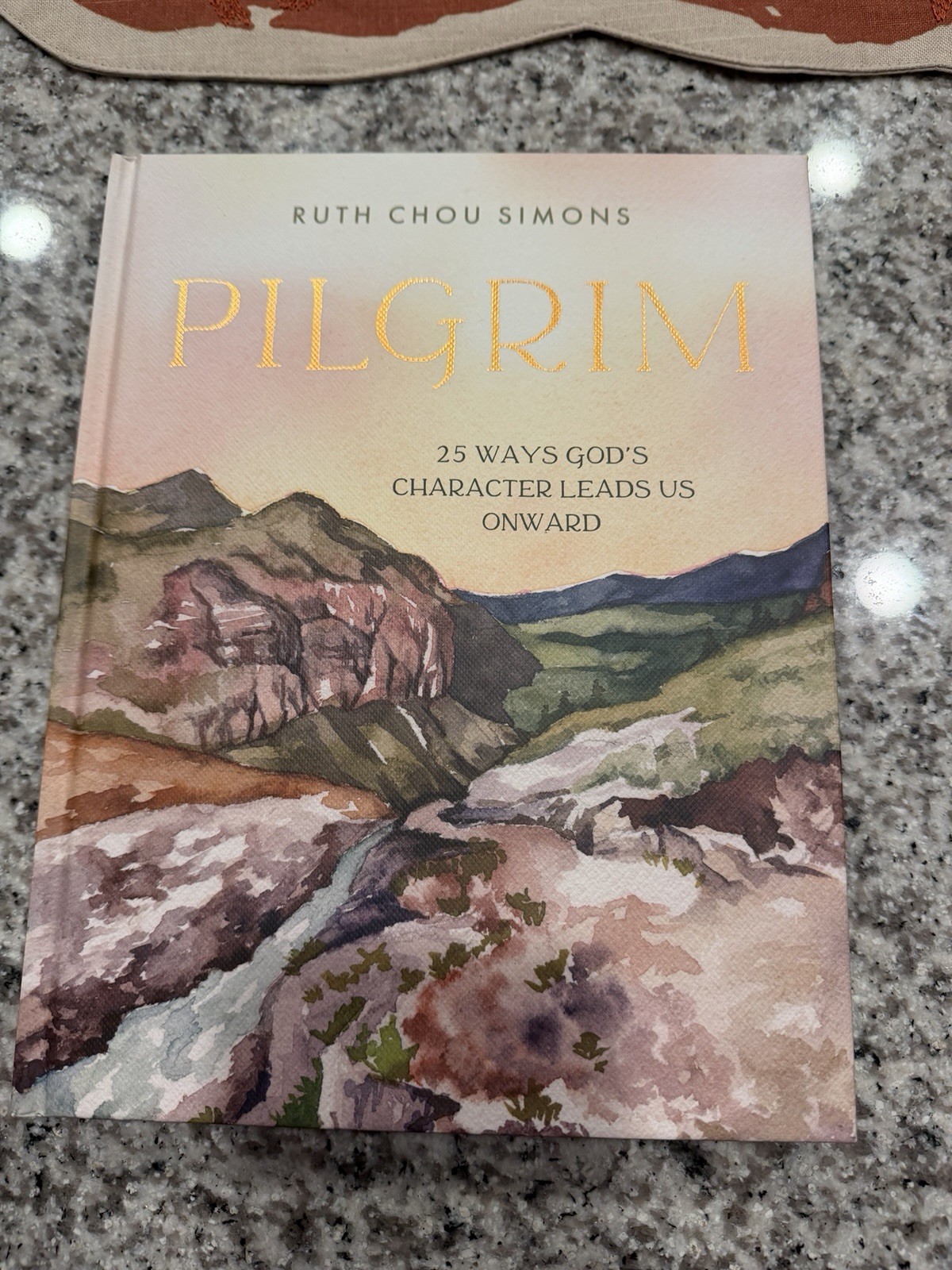 Pilgrim: 25 Ways God’s Character Leads Us Onward By Ruth Chou Simons Pilgrim: 25 Ways God’s Character Leads Us Onward By Ruth Chou Simons