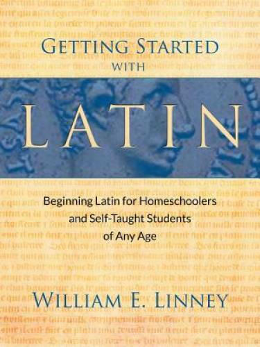 Getting Started with Latin: Beginning Latin for Homeschoolers and Self-Ta - GOOD Getting Started with Latin: Beginning Latin for Homeschoolers and Self-Ta - GOOD