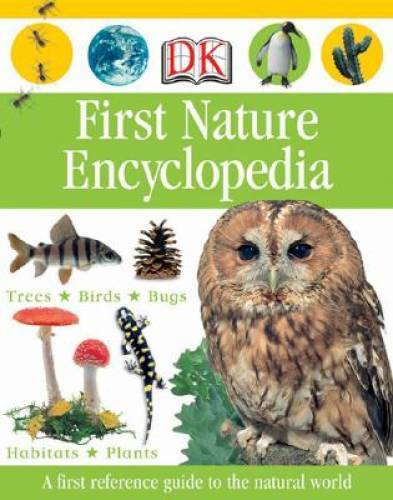 First Nature Encyclopedia (Dk First Reference) - Hardcover By DK - GOOD First Nature Encyclopedia (Dk First Reference) - Hardcover By DK - GOOD