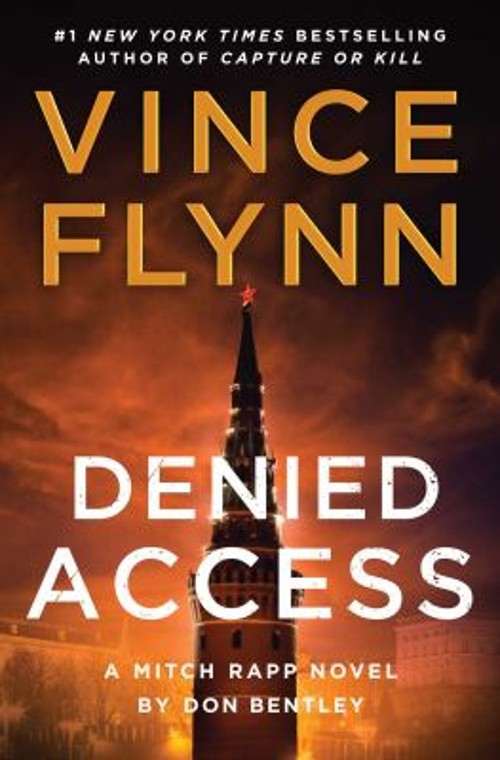 Denied Access : A Mitch Rapp Novel by Don Bentley Vince, Bentley, Denied Access : A Mitch Rapp Novel by Don Bentley Vince, Bentley,