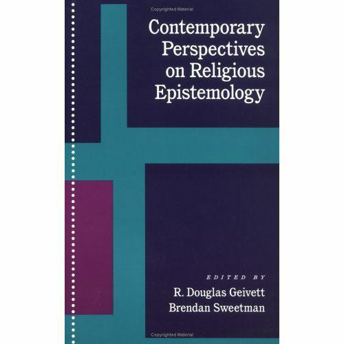 Contemporary Perspectives on Religious Epistemology by R. Douglas Geivett and... Contemporary Perspectives on Religious Epistemology by R. Douglas Geivett and...