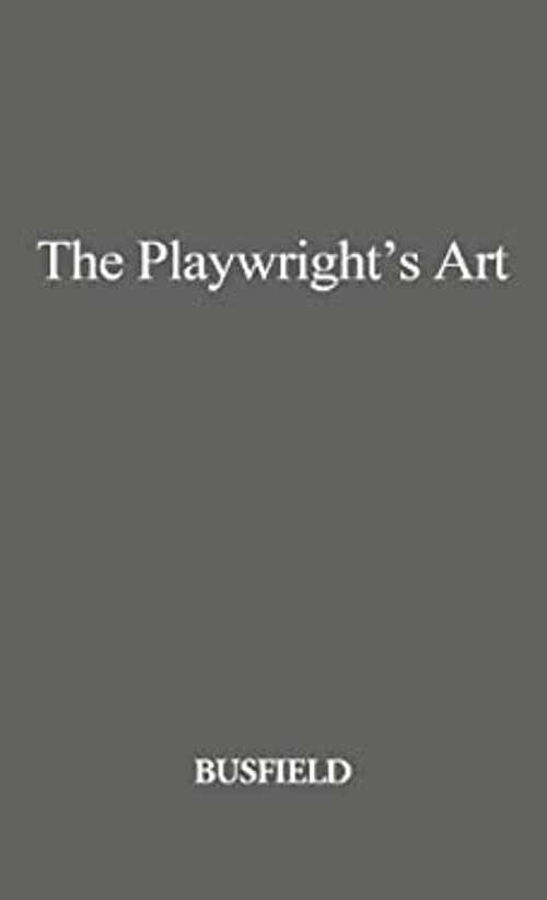 The Playwright\'s Art : Stage, Radio, Television, Motion Pictures The Playwright\'s Art : Stage, Radio, Television, Motion Pictures