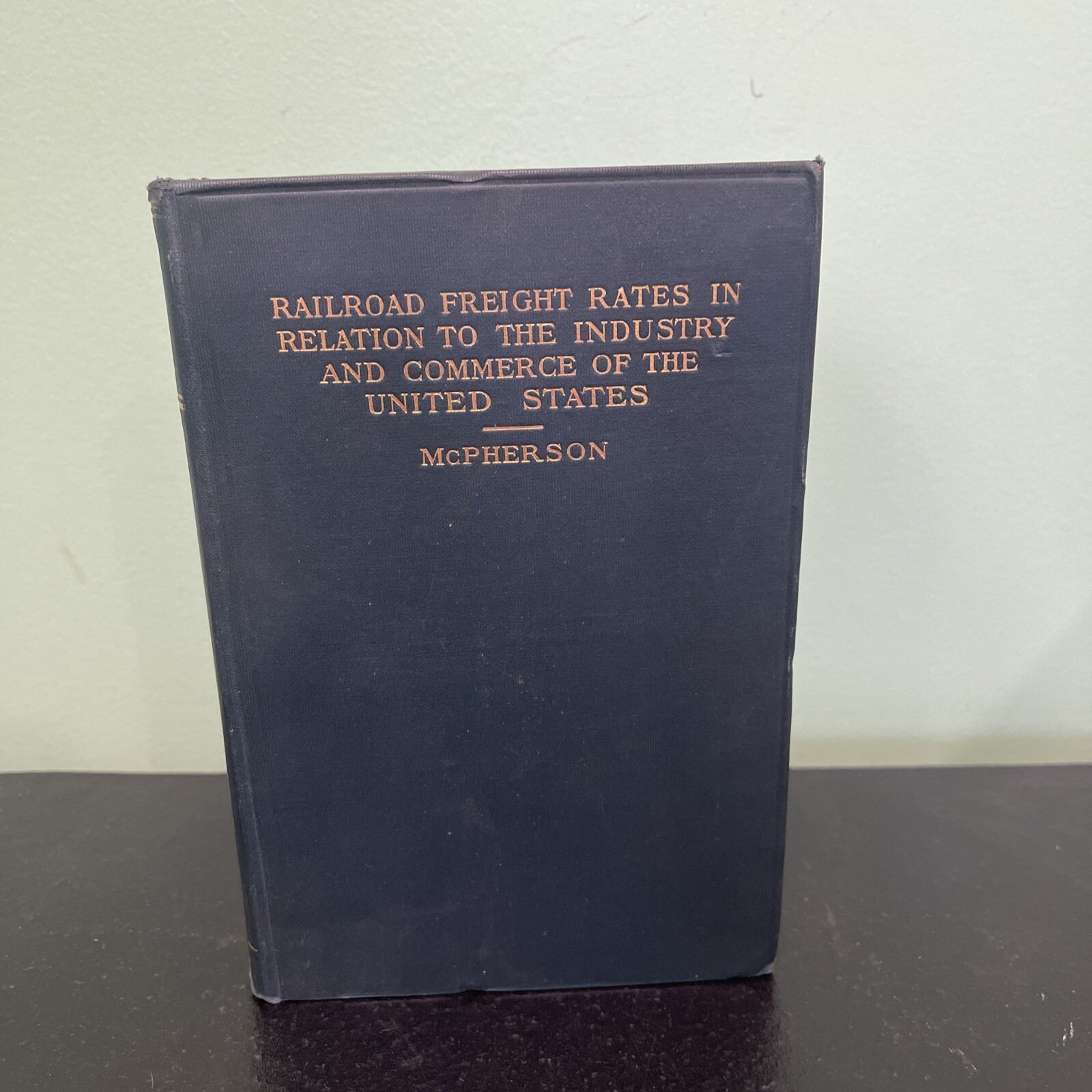 ANTIQUE 1909 RAILROAD FREIGHT RATES IN RELATION TO INDUSTRY COMMERCE MCPHERSON ANTIQUE 1909 RAILROAD FREIGHT RATES IN RELATION TO INDUSTRY COMMERCE MCPHERSON