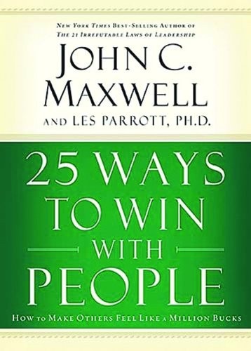 25 Ways to Win with People (International Edition): How to Make 