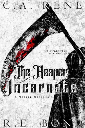 The reaper Incarnate: Reaped Book .5 by Rene, C. a.; Bond, R. E. The reaper Incarnate: Reaped Book .5 by Rene, C. a.; Bond, R. E.