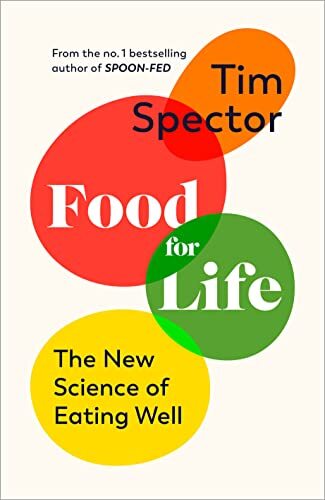 Food for Life: The New Science of Eating Well, by the #1 bestsel