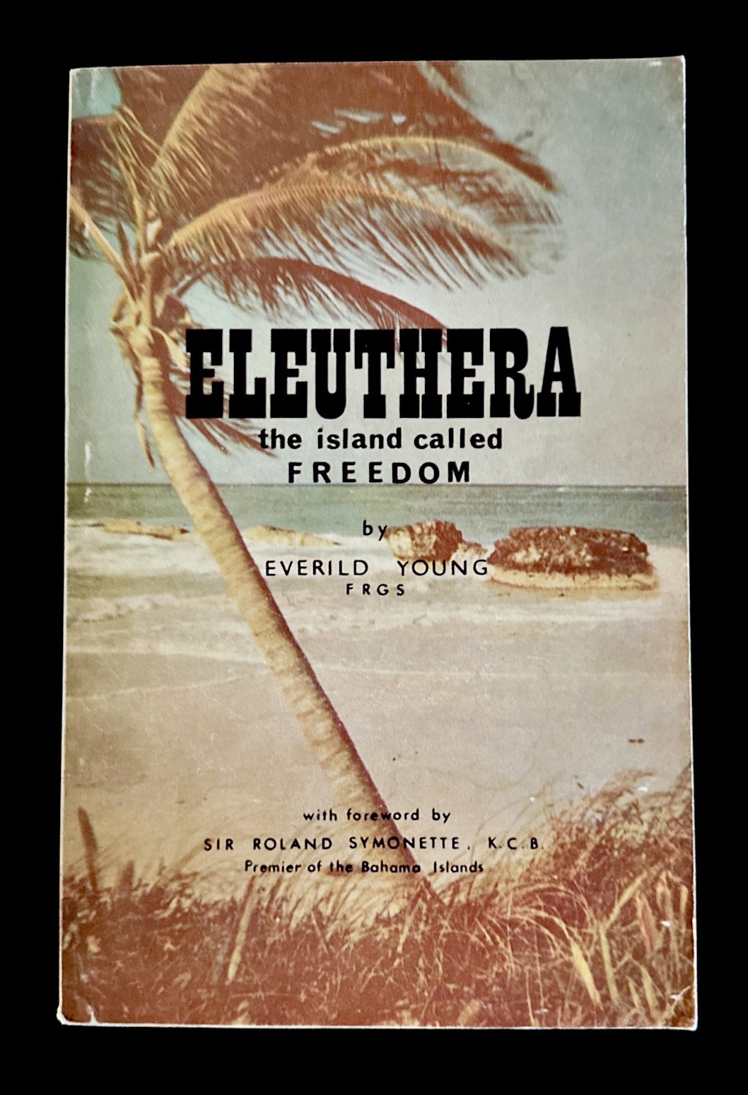 1966 Eleuthera Island Called Freedom Everild Young Bahamas 1st PB Print VG