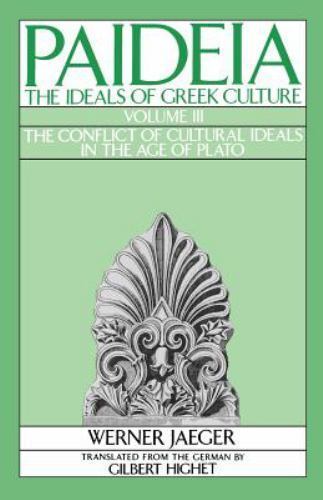 Paideia: The Ideals of Greek Culture: Volume III: The Conflict of Cultural Idea