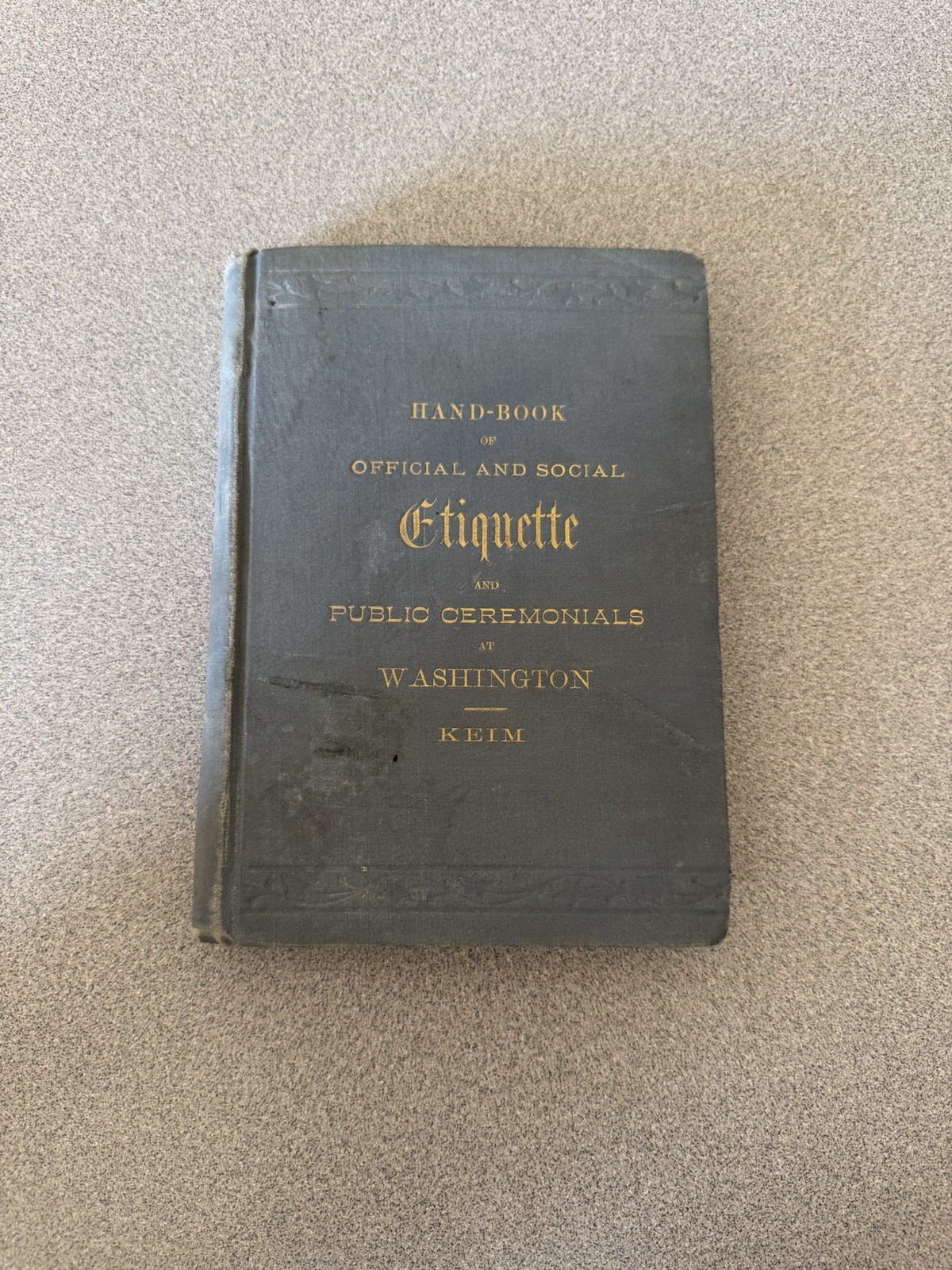 1889 Official & Social Etiquette Public Ceremonials Washington Keim 3rd Edition