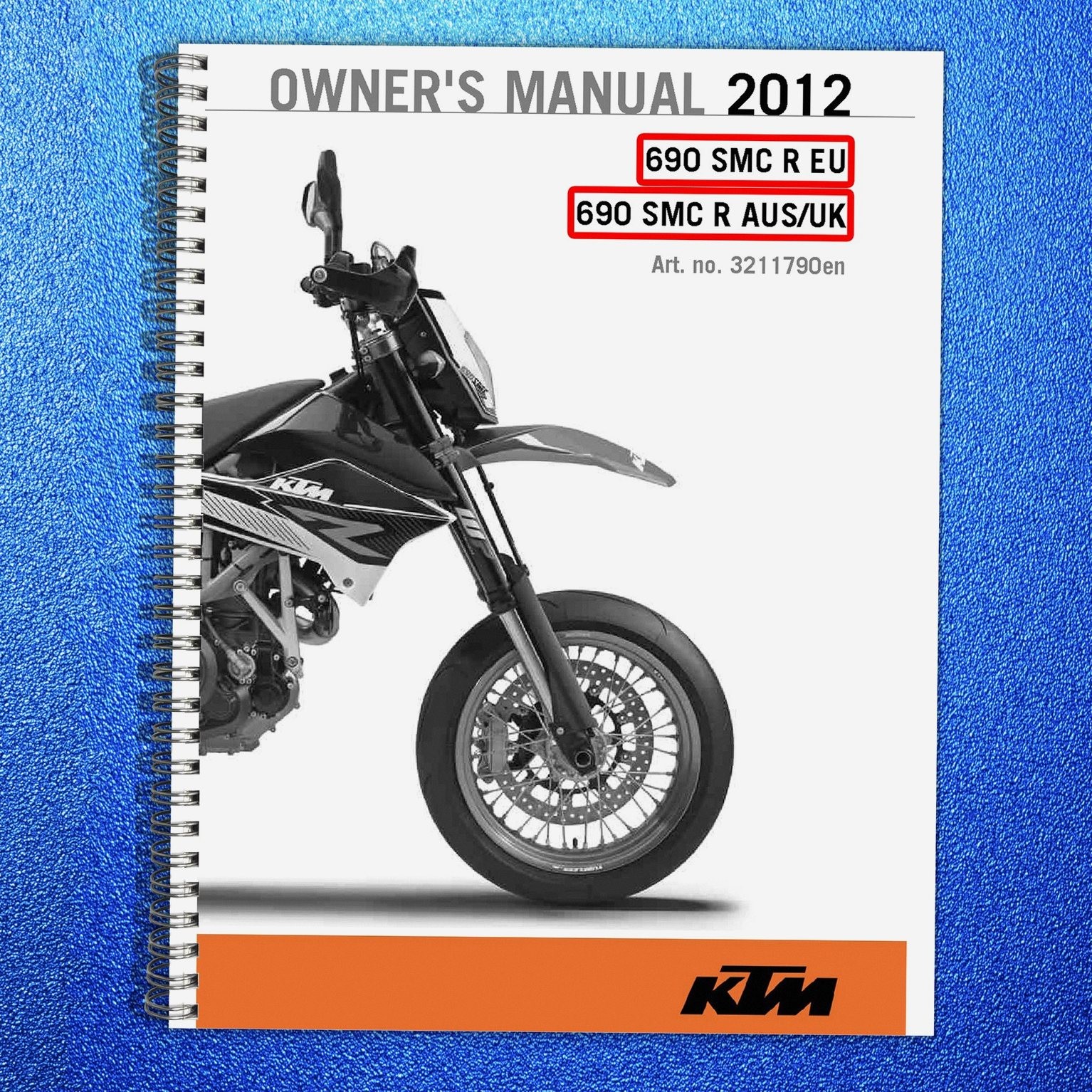 KTM 690 SMC R EU AUS UK Owners Manual 2012 - DURABLE WIRE BOUND - TOUGH JACKET