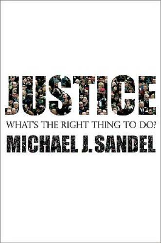 Justice: What\'s the Right Thing to Do? - Hardcover By Sandel, Michael J. - GOOD Justice: What\'s the Right Thing to Do? - Hardcover By Sandel, Michael J. - GOOD