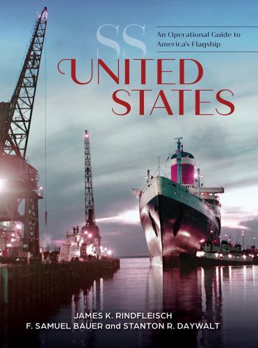 SS United States: An Operational Guide to America's Flagship, Rindfleisch, James