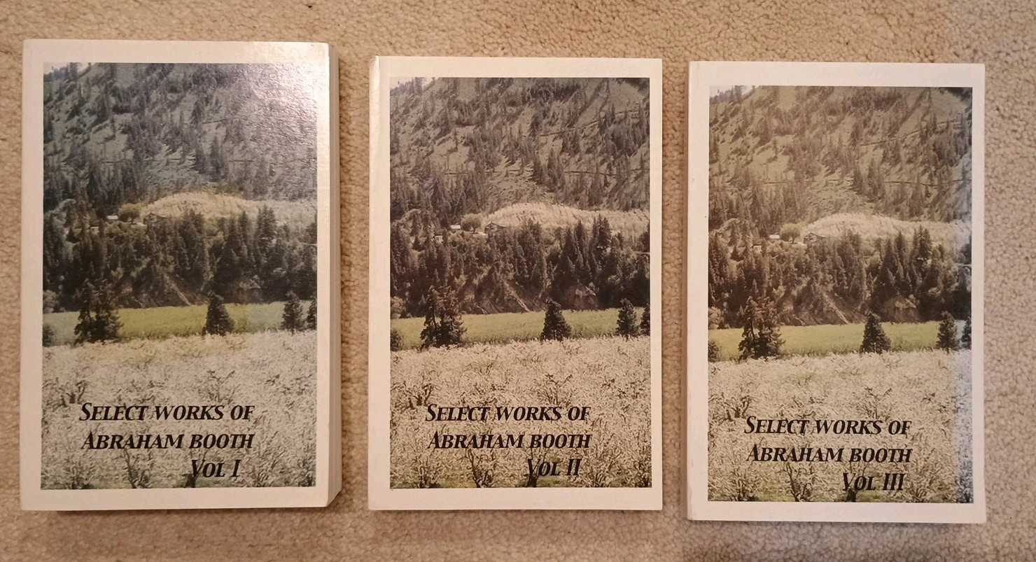 Select Works Of Abraham Booth Volumes 1-3 Soft Cover Excellent Used Condition Select Works Of Abraham Booth Volumes 1-3 Soft Cover Excellent Used Condition