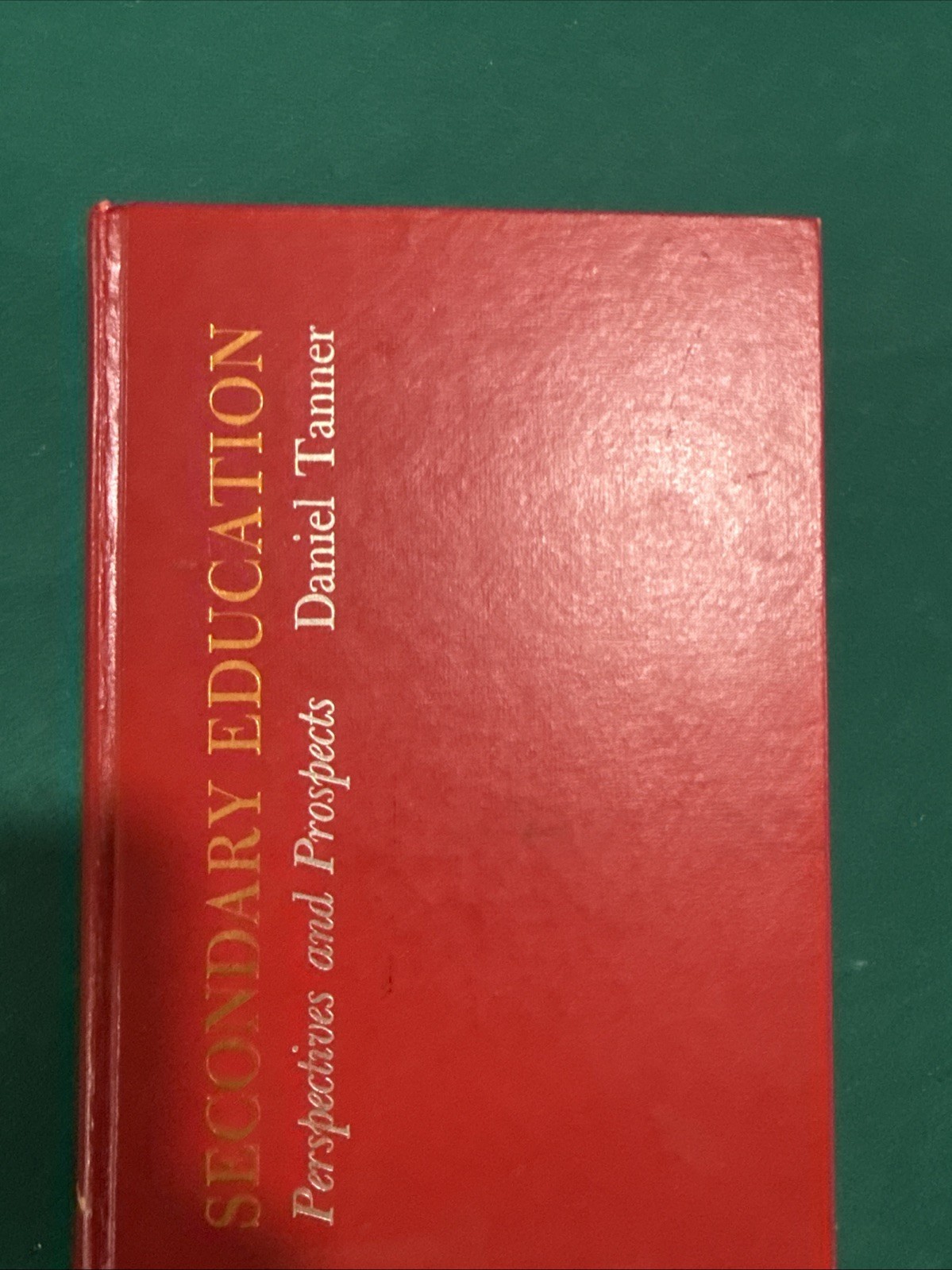 Secondary Education: Perspectives and Prospects by Daniel Tanner HC 1972 Secondary Education: Perspectives and Prospects by Daniel Tanner HC 1972