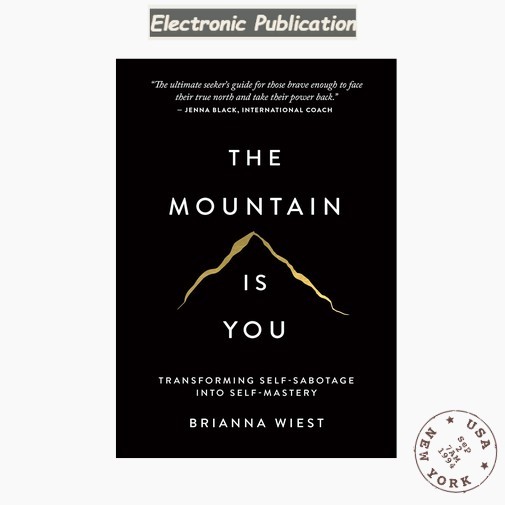 The Mountain Is You: Transforming Self-Sabo, Brianna Wiest 2020 The Mountain Is You: Transforming Self-Sabo, Brianna Wiest 2020