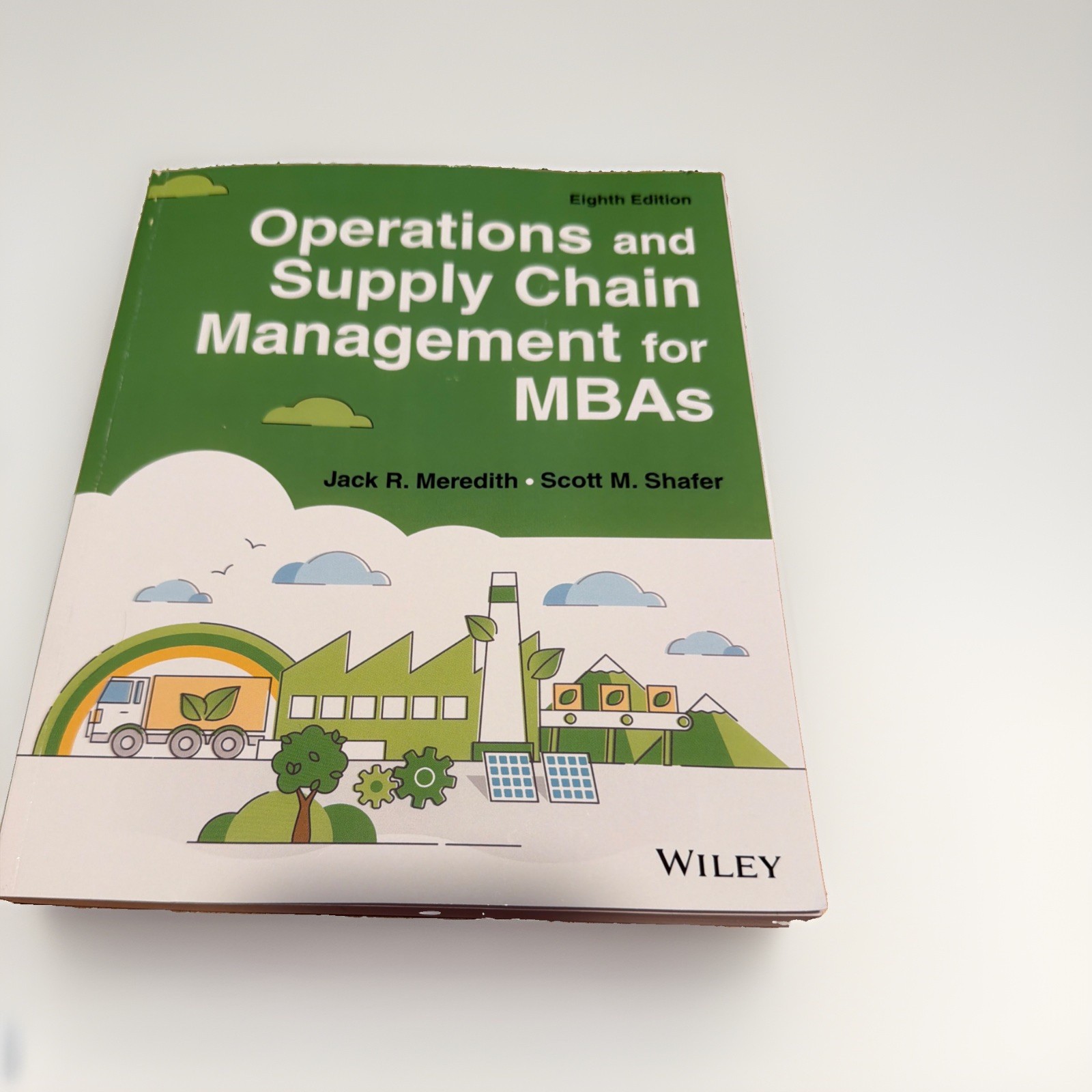 Operations and Supply Chain Management for MBAs, 8e, Meredith & Shafer Operations and Supply Chain Management for MBAs, 8e, Meredith & Shafer
