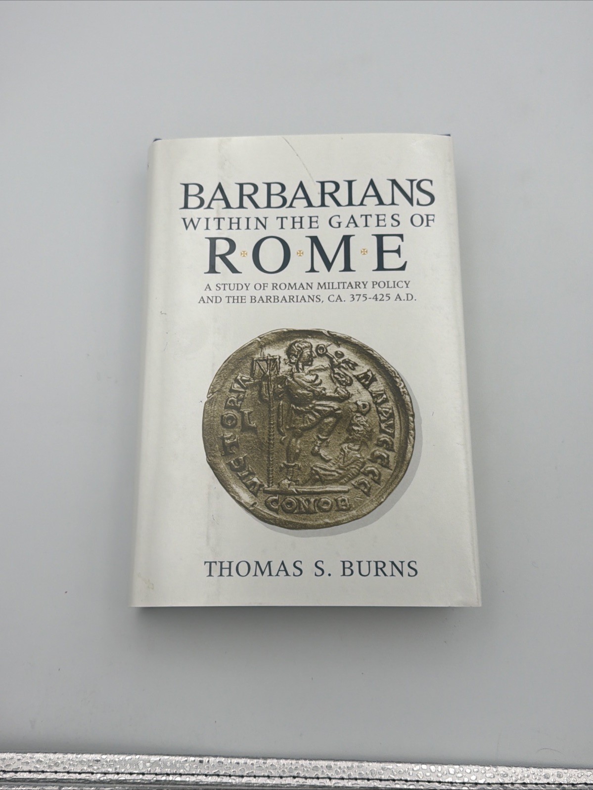 Barbarians Within the Gates of Rome By Thomas S. Burns 1st Edition 1994