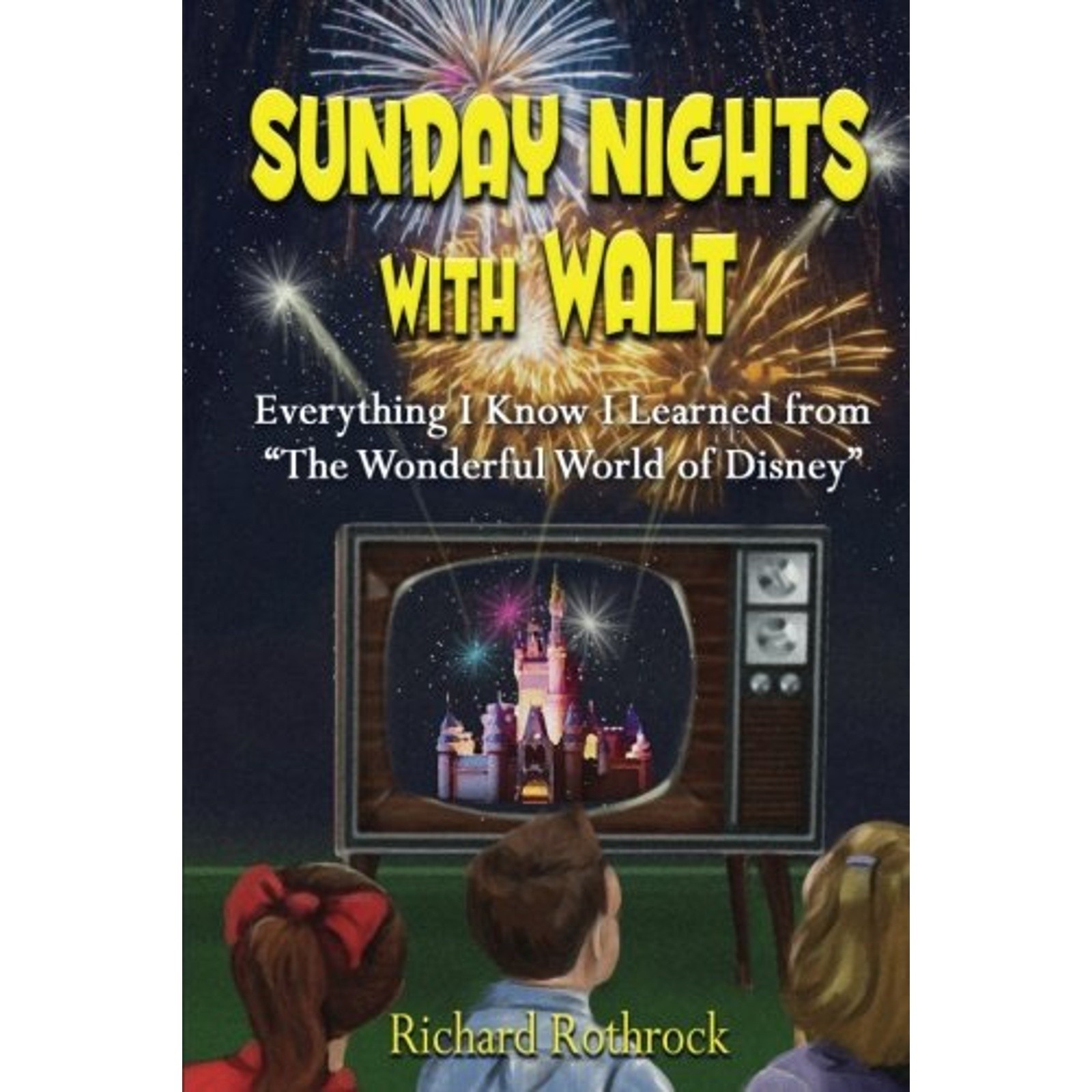Sunday Nights with Walt - Richard Rothrock