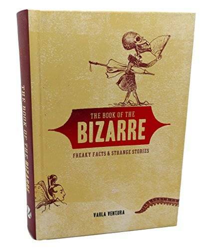 The Book of the BIZARRE : Freaky Facts & Strange Stories - Hardcover - GOOD The Book of the BIZARRE : Freaky Facts & Strange Stories - Hardcover - GOOD