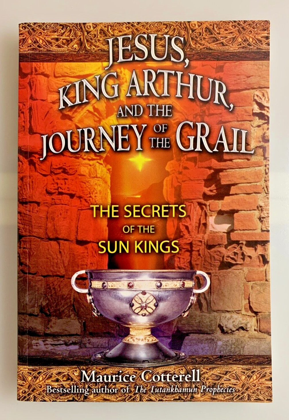 Jesus, King Arthur, and the Journey of the Grail: The Secrets of the Sun Kings Jesus, King Arthur, and the Journey of the Grail: The Secrets of the Sun Kings