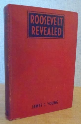ROOSEVELT REVEALED by James C. Young 1936  SIGNED BY AUTHOR
