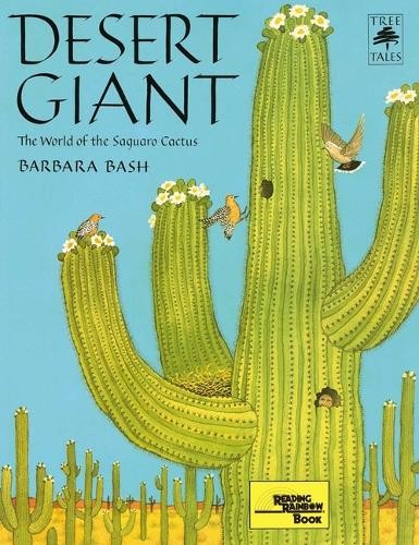 Desert Giant: The World of the Saguaro..., Barbara Bash