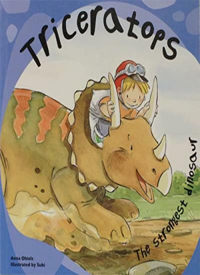 Triceratops: The Strongest Dinosaur (Dinosaur Books) By Anna Obi