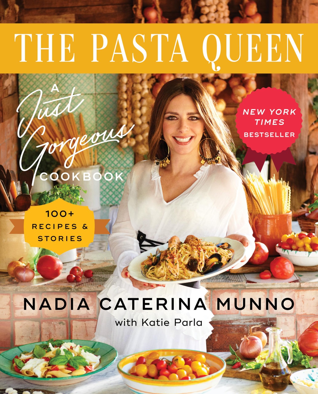 The Pasta Queen: A Just Gorgeous Cookbook: 100+ Recipes and Stories, Munno, Nadi