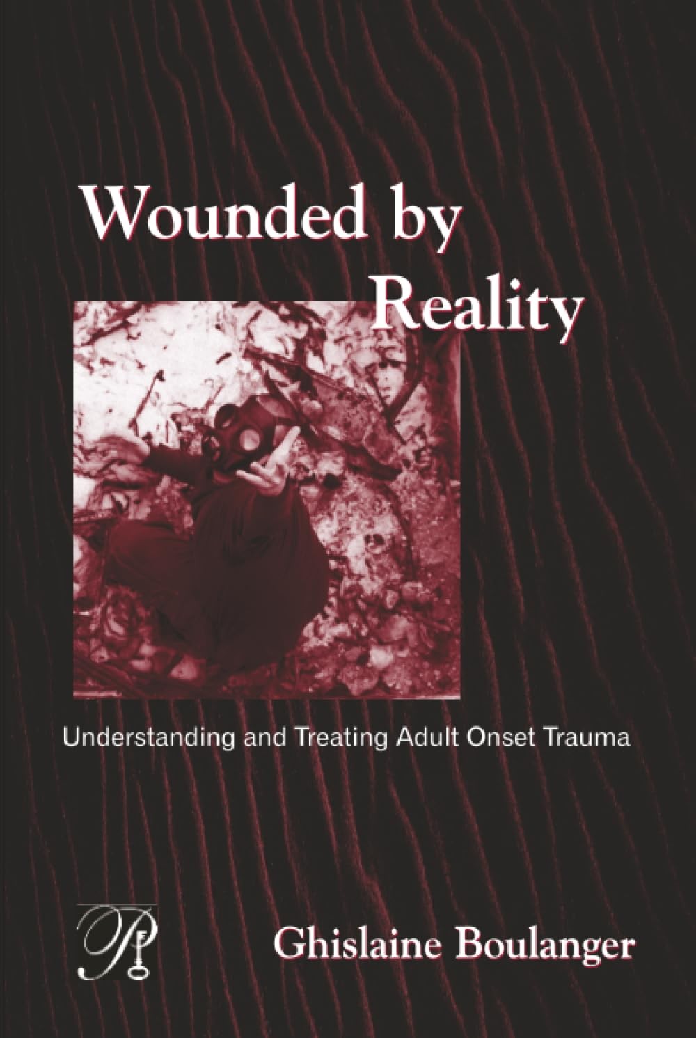Wounded By Reality (Psychoanalysis in a New Key Book Series) Wounded By Reality (Psychoanalysis in a New Key Book Series)