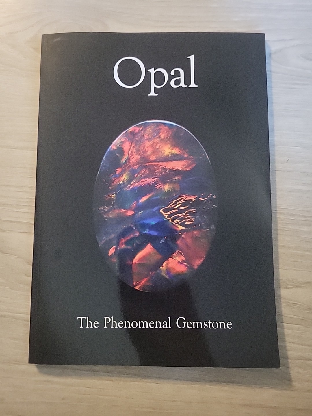 Opal: The Phenomenal Gemstone Opal: The Phenomenal Gemstone