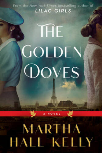 The Golden Doves: A Novel - Hardcover By Kelly, Martha Hall - VERY GOOD The Golden Doves: A Novel - Hardcover By Kelly, Martha Hall - VERY GOOD