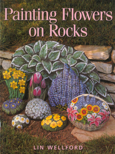 Painting Flowers on Rocks - Paperback By Wellford, Lin - GOOD Painting Flowers on Rocks - Paperback By Wellford, Lin - GOOD