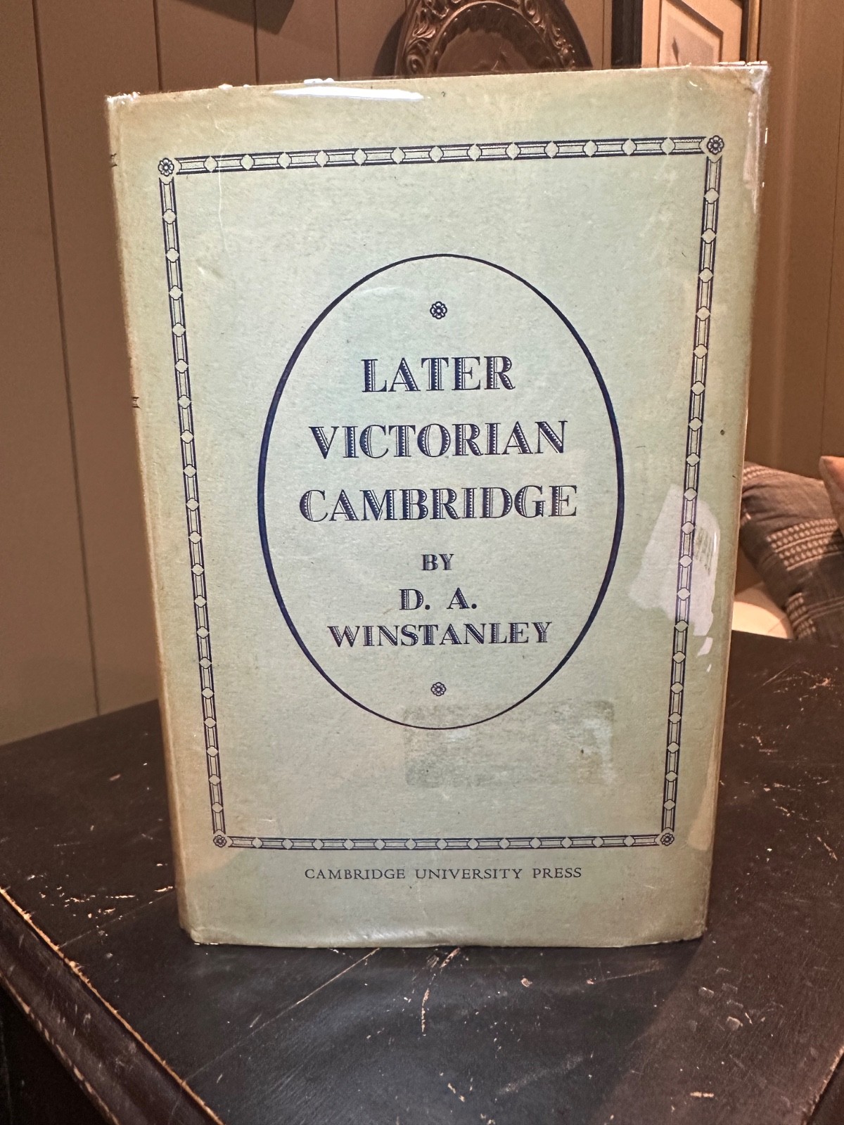Later Victorian Cambridge by D.A. Winstanley - Cambridge Univ Press 1947 HC DJ